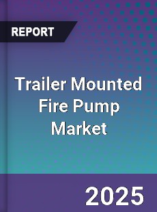 Global Trailer Mounted Fire Pump Market