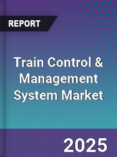 Global Train Control amp Management System Market