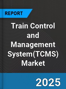 Global Train Control and Management System Market