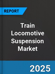 Train Locomotive Suspension Market