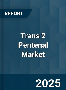 Global Trans 2 Pentenal Market