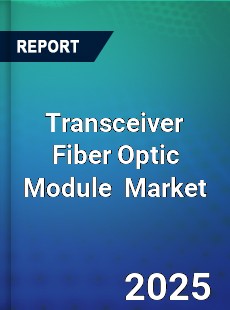 Transceiver Fiber Optic Module Global and China Top Players Market