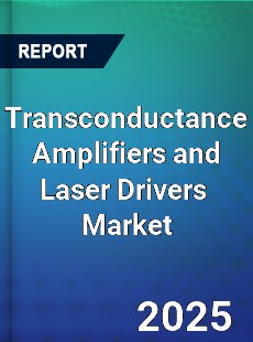 Global Transconductance Amplifiers and Laser Drivers Industry