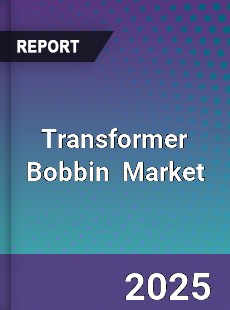 Global Transformer Bobbin Industry