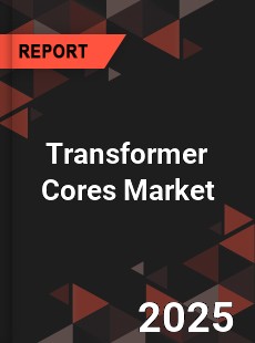 COVID 19 Outbreak Global Transformer Cores Industry