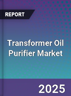 Transformer Oil Purifier Market