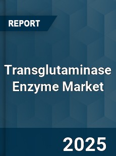 Transglutaminase Enzyme Market