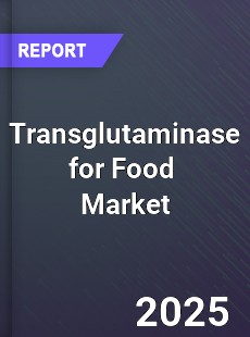 Transglutaminase for Food Global and China Top Players Market
