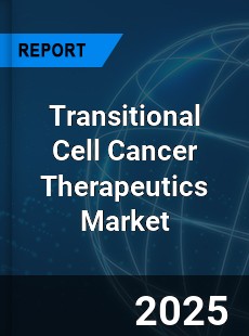Global Transitional Cell Cancer Therapeutics Industry