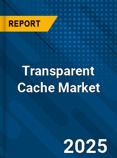 COVID 19 Outbreak Global Transparent Cache Industry