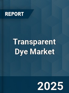 Global Transparent Dye Market