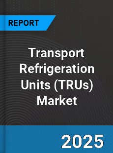 Transport Refrigeration Units Global Market