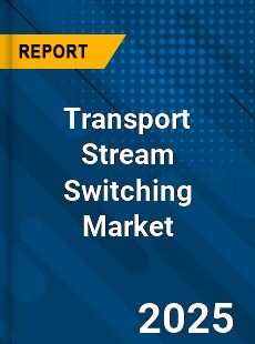 Global Transport Stream Switching Market