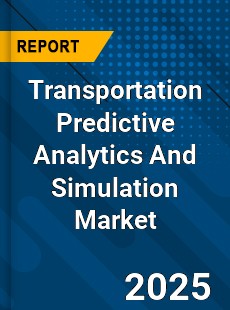 Global Transportation Predictive Analytics And Simulation Market