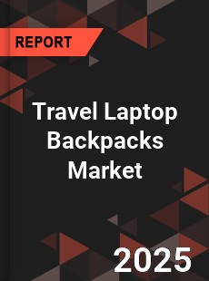 Travel Laptop Backpacks Global and China Top Players Market