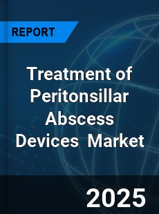 Global Treatment of Peritonsillar Abscess Devices Industry