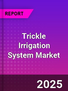 Trickle Irrigation System Global Market