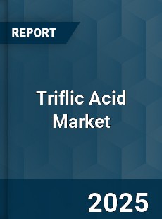 COVID 19 Outbreak Global Triflic Acid Industry