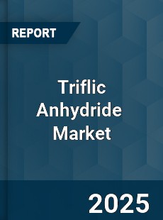 Global Triflic Anhydride Market