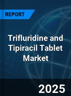 Trifluridine and Tipiracil Tablet Global and China Top Players Market