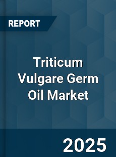 Global Triticum Vulgare Germ Oil Industry