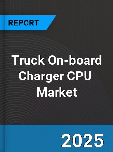 Global Truck On board Charger CPU Market