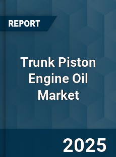 Global Trunk Piston Engine Oil Industry