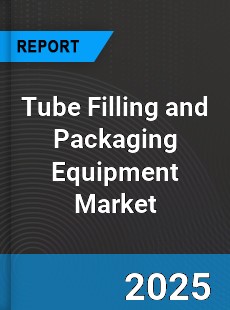 Global Tube Filling and Packaging Equipment Market