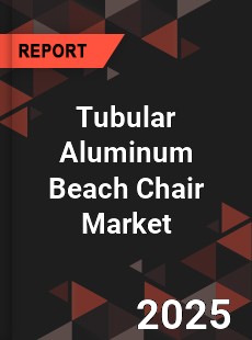 Tubular Aluminum Beach Chair Market