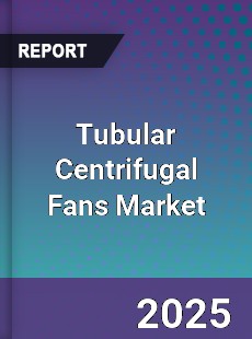 Tubular Centrifugal Fans Market
