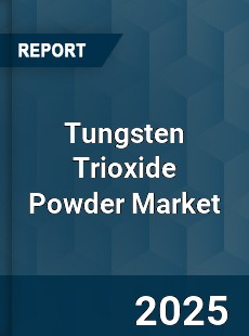 Tungsten Trioxide Powder Market