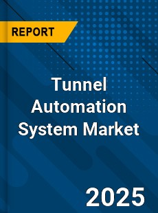 Tunnel Automation System Global Market