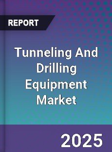 Global Tunneling And Drilling Equipment Market