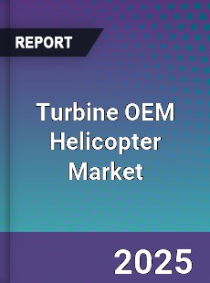 Global Turbine OEM Helicopter Market