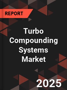 COVID 19 Outbreak Global Turbo Compounding Systems Industry