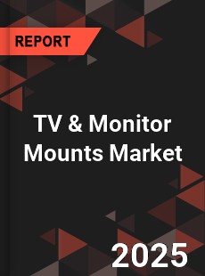 TV amp Monitor Mounts Global Market