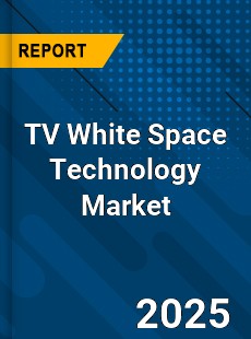 Global TV White Space Technology Market