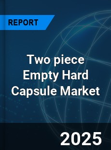 Global Two piece Empty Hard Capsule Industry