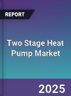 Two Stage Heat Pump Market