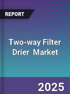 Two way Filter Drier Global and China Top Players Market