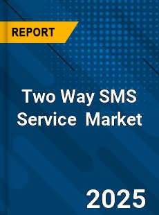 Global Two Way SMS Service Industry