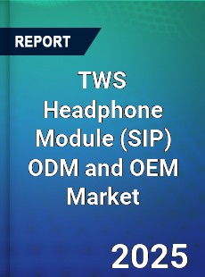 TWS Headphone Module ODM and OEM Market