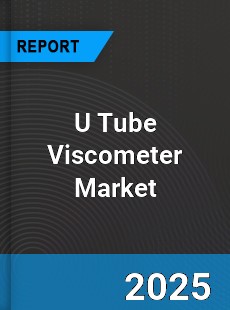 Global U Tube Viscometer Market