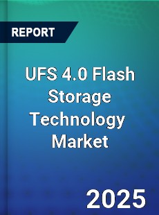 Global UFS 4 0 Flash Storage Technology Industry