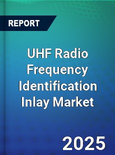 Global UHF Radio Frequency Identification Inlay Professional Survey Report