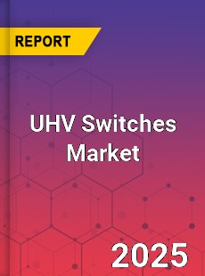 UHV Switches Global and China Top Players Market
