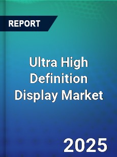 Ultra High Definition Display Market