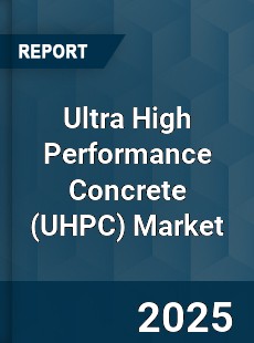 Global Ultra High Performance Concrete Market
