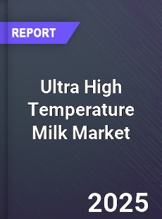 Report on Global Ultra High Temperature Milk Market