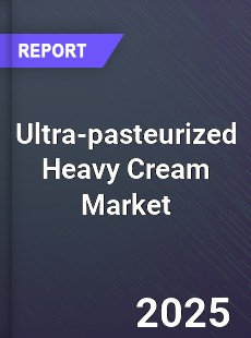 Ultra pasteurized Heavy Cream Global and China Top Players Market
